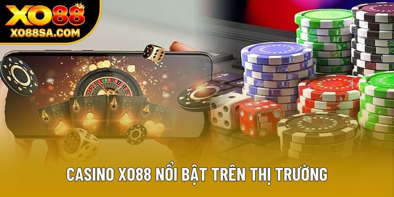 Casino XO88 nổi bật trên thị trường