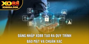 Đăng Nhập XO88 Tạo Ra Quy Trình Bảo Mật Và Chuẩn Xác