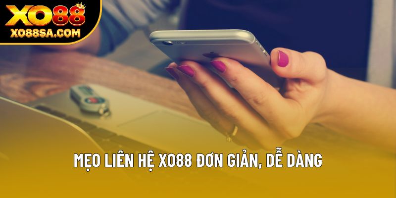 Mẹo liên hệ XO88 đơn giản, dễ dàng