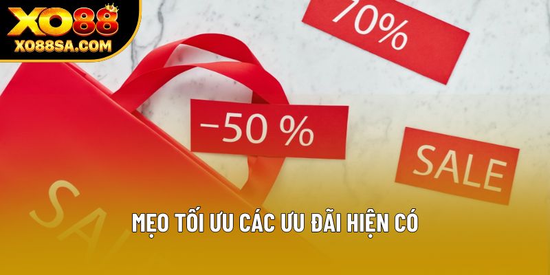 Mẹo tối ưu các ưu đãi hiện có