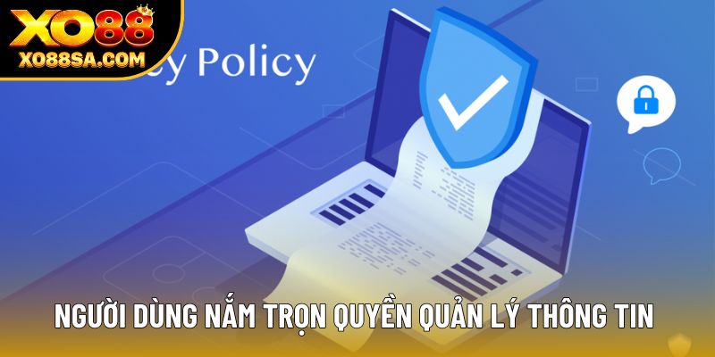 Người dùng nắm trọn quyền quản lý thông tin 