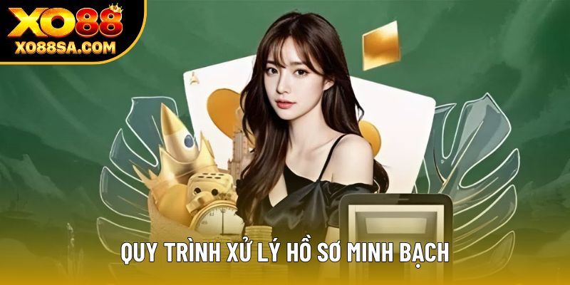 Quy trình xử lý hồ sơ minh bạch