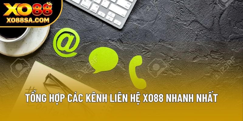 Tổng hợp các kênh liên hệ XO88 nhanh nhất